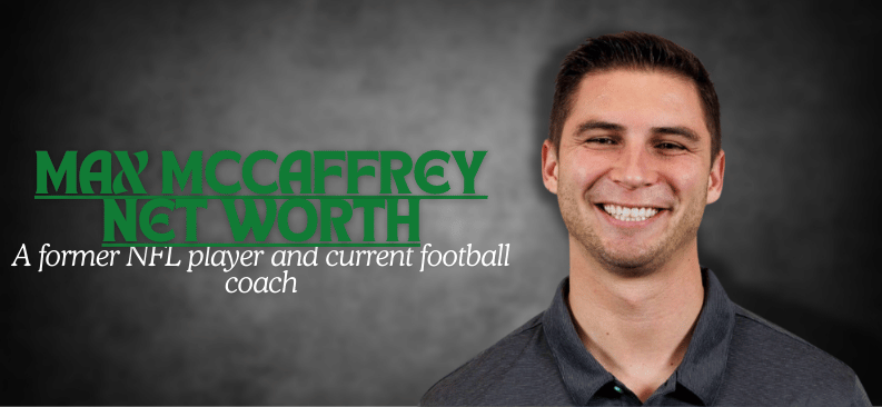 Unveiling Max Mccaffrey Net Worth: A Look into His Stats, Number, Height, Contracts, Age, And More Facts